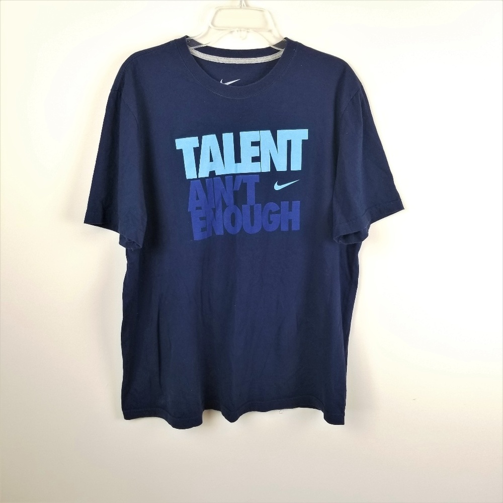 NIKE "Talent Ain't Enough" Tee Shirt